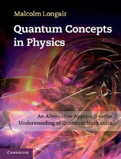 Quantum Concepts in Physics (English, Malcolm Longair)
