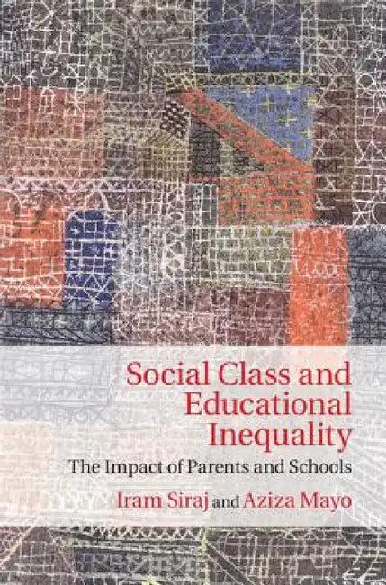 Social Class and Educational Inequality (English, Iram Siraj | Aziza Mayo)