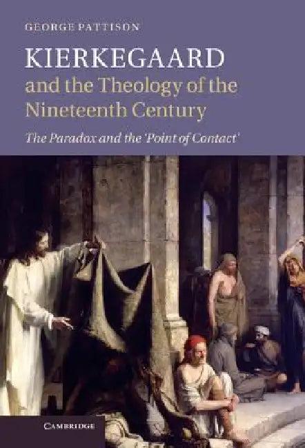 Kierkegaard and the Theology of the Nineteenth Century (English, George Pattison)