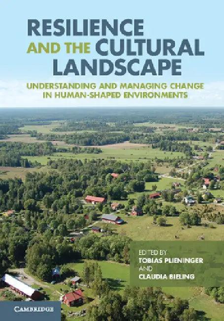 Resilience and the Cultural Landscape (English, Tobias Plieninger | Claudia Bieling)