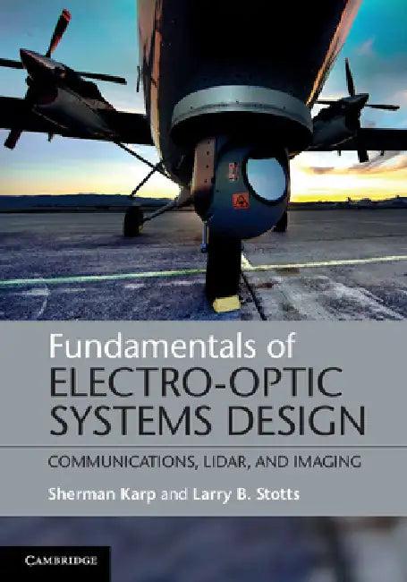Fundamentals of Electro-Optic Systems Design (English, Sherman Karp | Larry B. Stotts)
