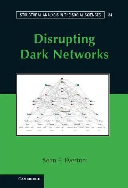 Disrupting Dark Networks (English, Sean F. Everton)