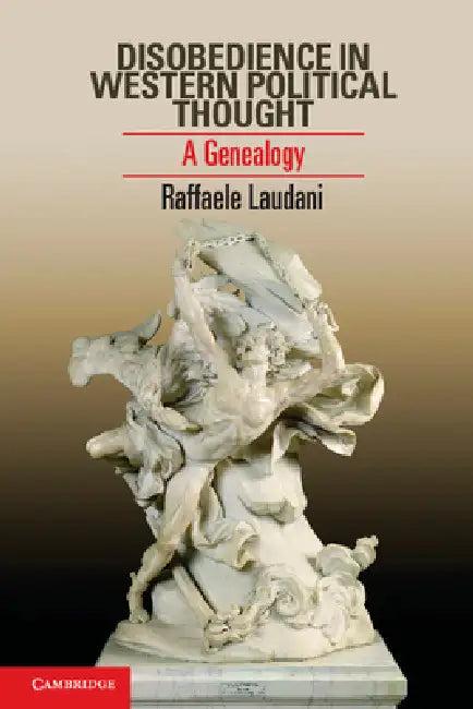 Disobedience in Western Political Thought (English, Raffaele Laudani)