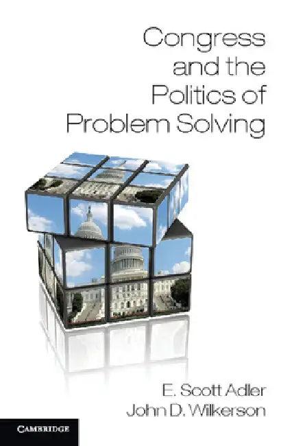 Congress and the Politics of Problem Solving (English, E. Scott Adler | John Wilkerson)