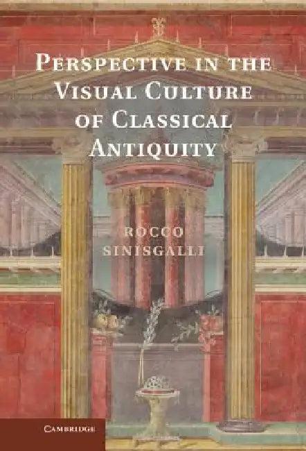 Perspective in the Visual Culture of Classical Antiquity (English, Rocco Sinisgalli)