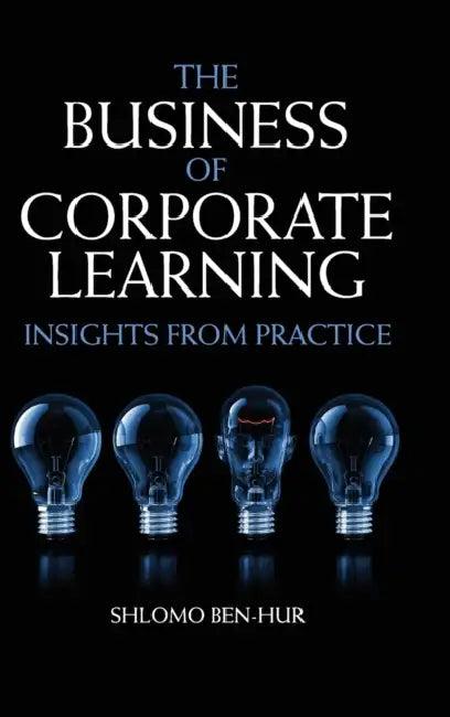 The Business of Corporate Learning (English, Shlomo Ben-Hur)