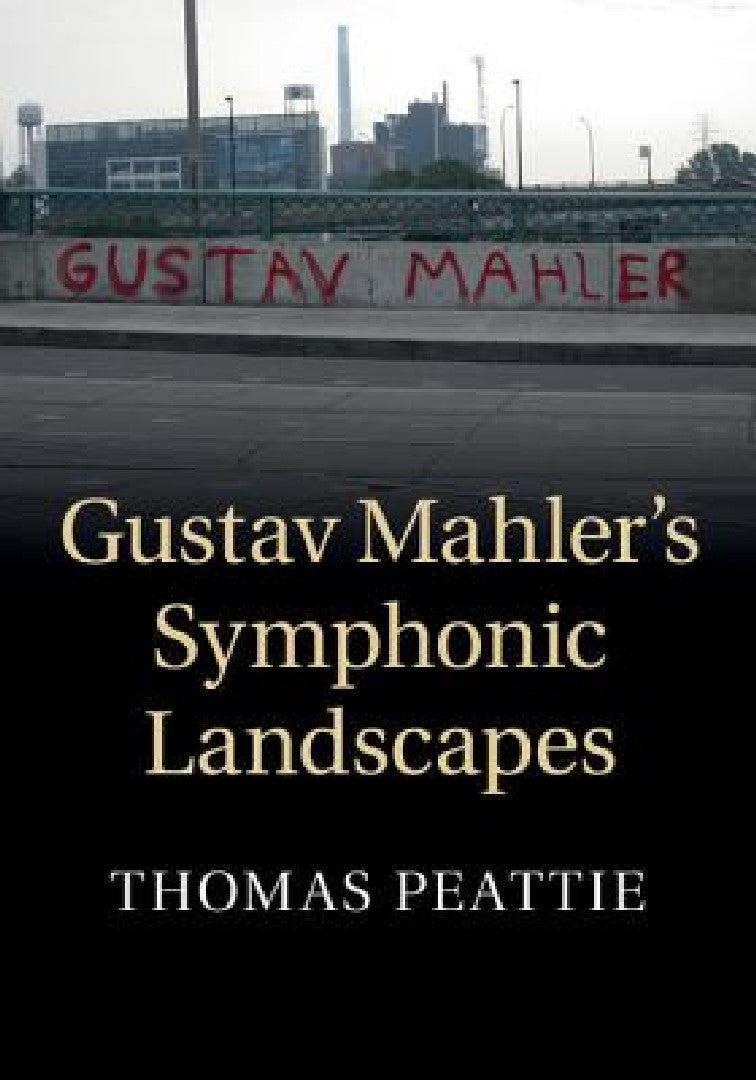Gustav Mahler's Symphonic Landscapes (English, Thomas Peattie)