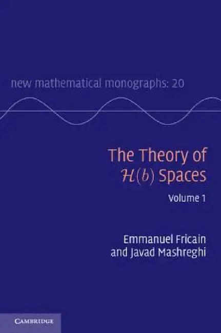 The Theory of H(b) Spaces (English, Emmanuel Fricain | Javad Mashreghi)