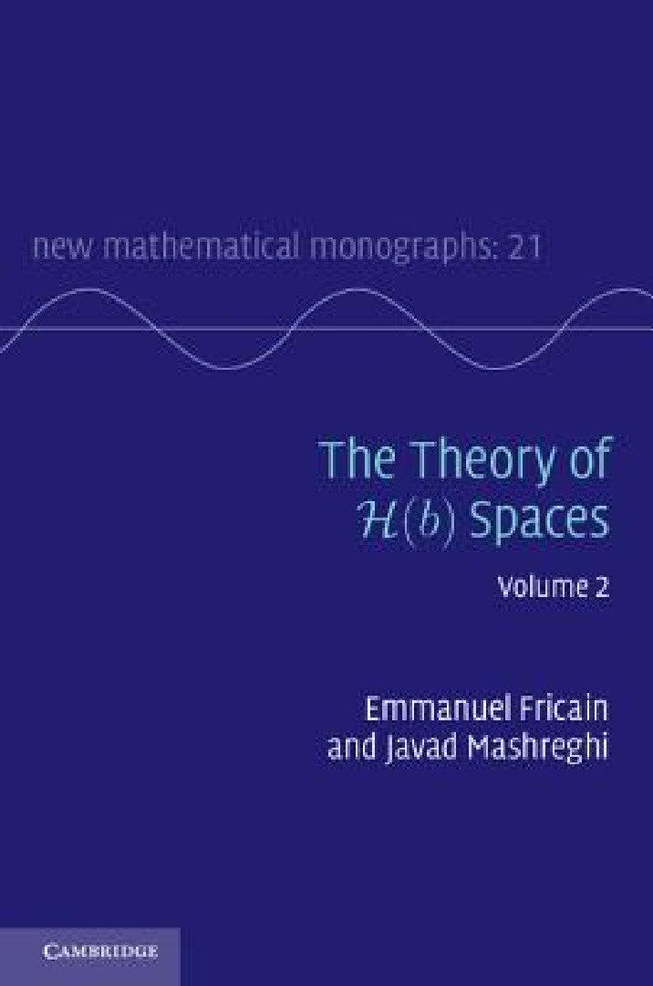 The Theory of H(b) Spaces (English, Emmanuel Fricain | Javad Mashreghi)