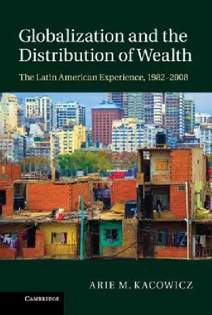 Globalization and the Distribution of Wealth (English, Arie M. Kacowicz)