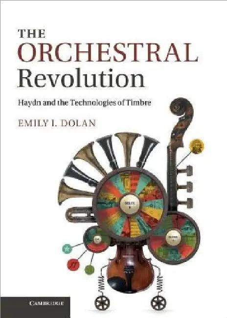 The Orchestral Revolution (English, Emily I. Dolan)