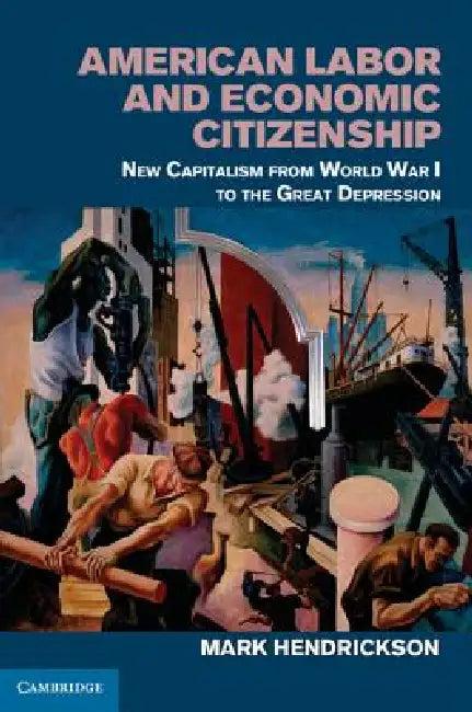 American Labor and Economic Citizenship (English, Mark Hendrickson)
