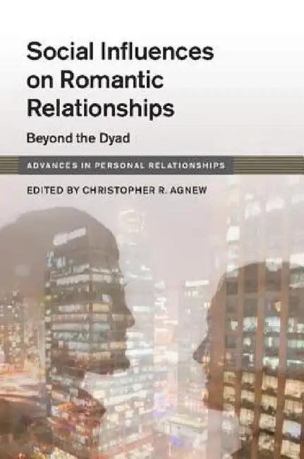 Social Influences on Romantic Relationships (English, Christopher R. Agnew)
