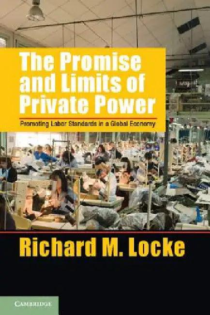 The Promise and Limits of Private Power (English, Richard M. Locke)