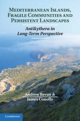 Mediterranean Islands, Fragile Communities and Persistent Landscapes (English, Andrew Bevan | James Conolly)