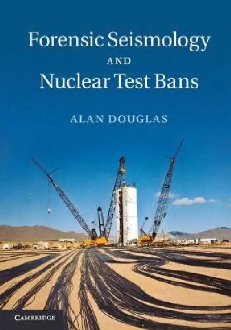 Forensic Seismology and Nuclear Test Bans (English, Alan Douglas)