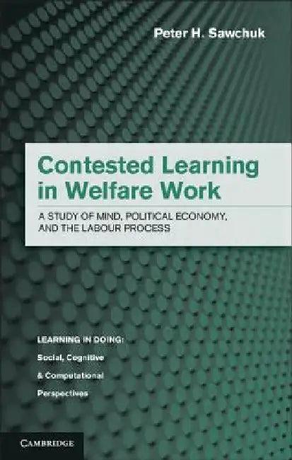 Contested Learning in Welfare Work (English, Peter H. Sawchuk)