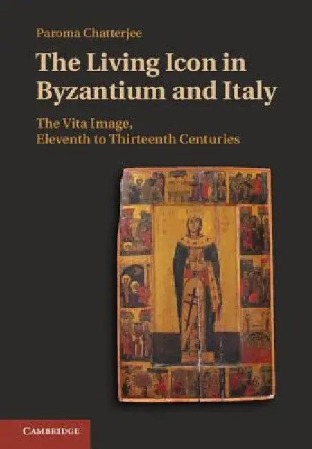 The Living Icon in Byzantium and Italy (English, Paroma Chatterjee)