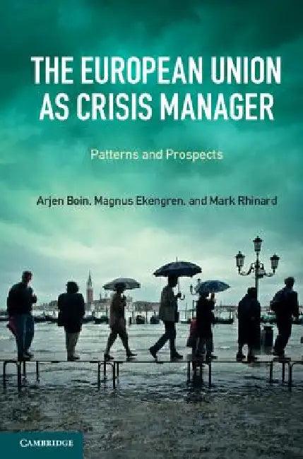 The European Union as Crisis Manager (English, Arjen Boin | Magnus Ekengren | Mark Rhinard)