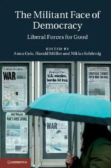 The Militant Face of Democracy (English, Anna Geis | Harald Müller | Niklas Schörnig)