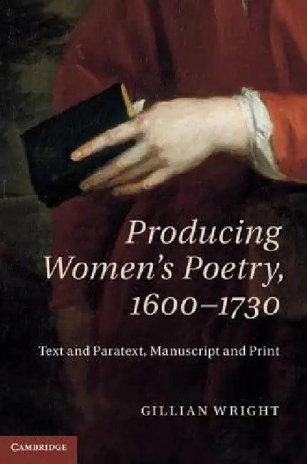 Producing Women's Poetry, 1600-1730 (English, Gillian Wright)