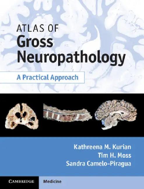 Atlas of Gross Neuropathology Book and Online Bundle (English, Kathreena M. Kurian | Tim H. Moss | Sandra Camelo-Piragua)