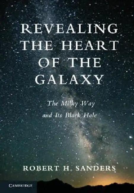 Revealing the Heart of the Galaxy (English, Robert H. Sanders)