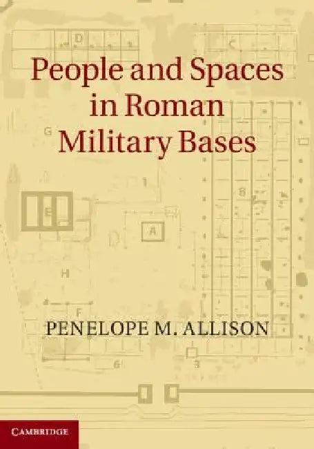 People and Spaces in Roman Military Bases (English, Penelope M. Allison)