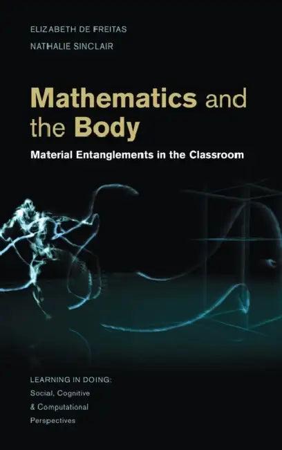 Mathematics and the Body (English, Elizabeth de Freitas | Nathalie Sinclair)