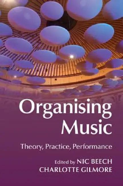 Organising Music (English, Nic Beech | Charlotte Gilmore)