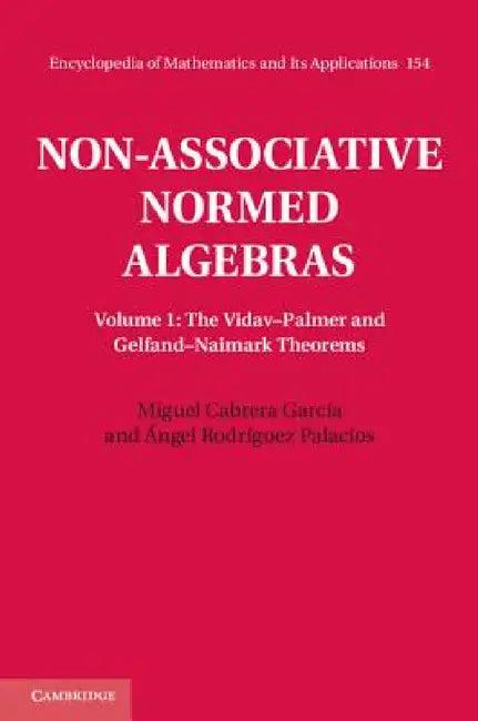 Non-Associative Normed Algebras (English, Miguel Cabrera García | Ángel Rodríguez Palacios)