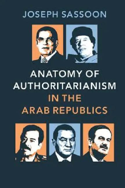 Anatomy of Authoritarianism in the Arab Republics (English, Joseph Sassoon)