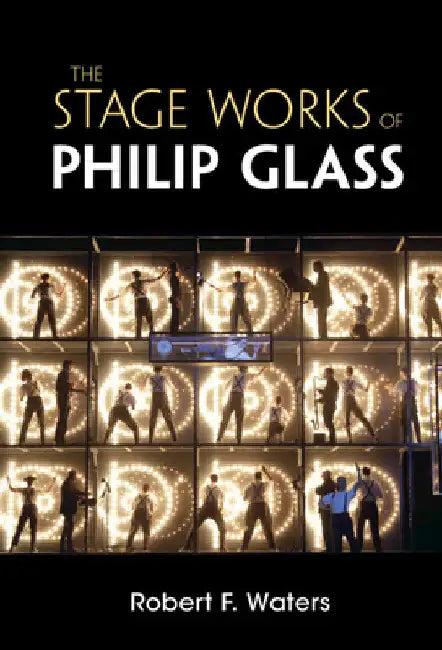 The Stage Works of Philip Glass (English, Robert F. Waters)