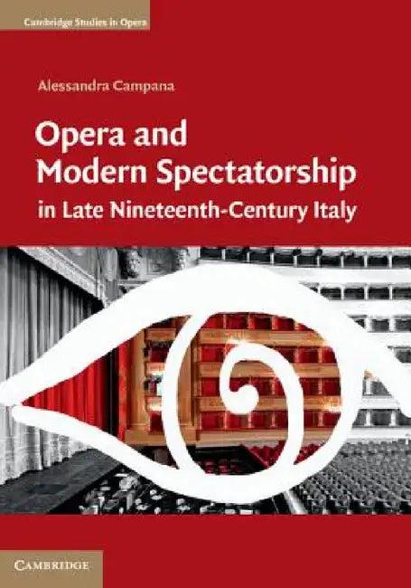 Opera and Modern Spectatorship in Late Nineteenth-Century Italy (English, Alessandra Campana)