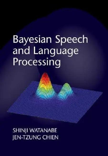 Bayesian Speech and Language Processing (English, Shinji Watanabe | Jen-Tzung Chien)