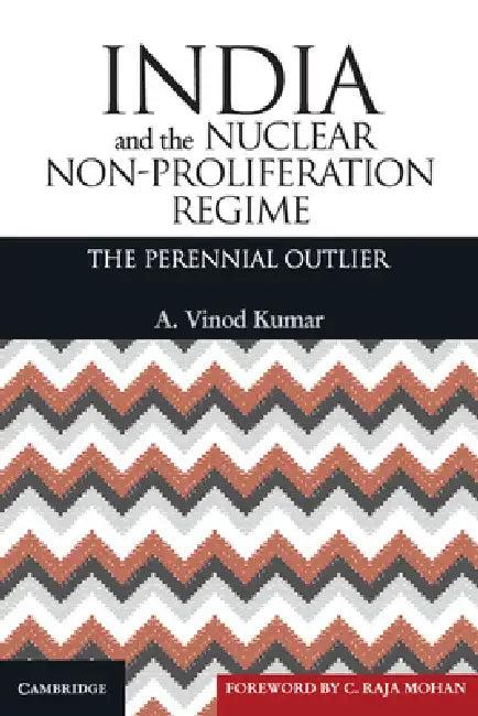India and the Nuclear Non-Proliferation Regime (English, A. Vinod Kumar)