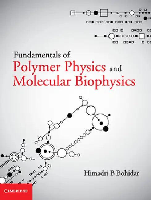 Fundamentals of Polymer Physics and Molecular Biophysics (English, Himadri B. Bohidar)