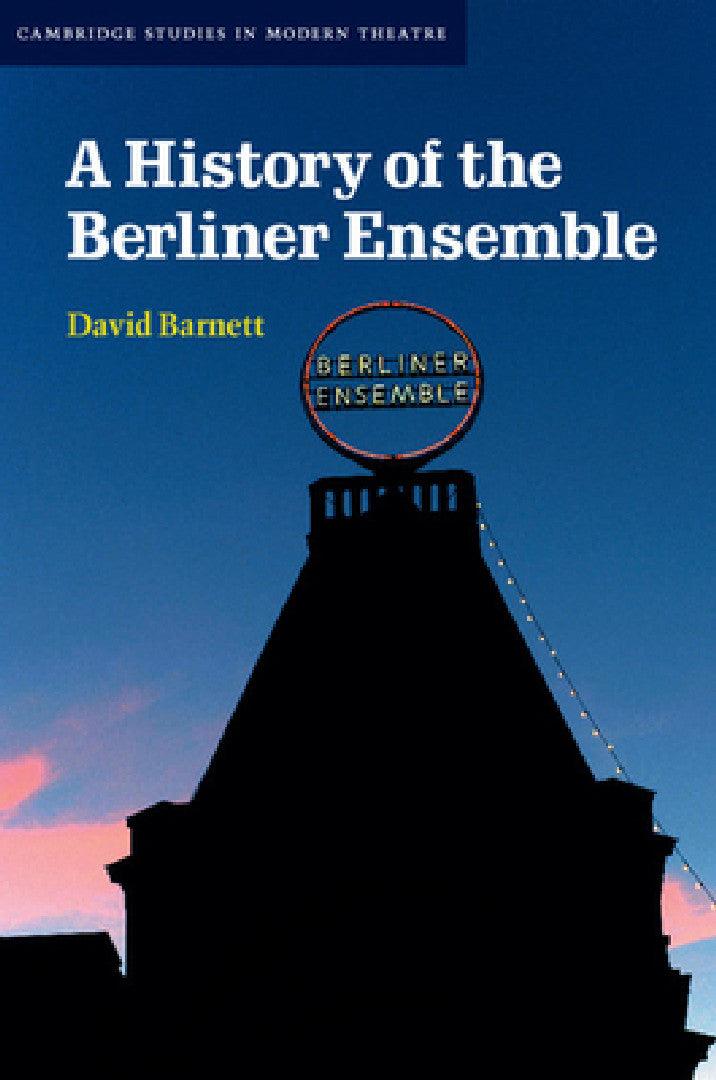A History of the Berliner Ensemble (English, David Barnett)