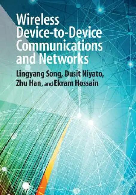Wireless Device-To-Device Communications and Networks (English, Lingyang Song | Dusit Niyato | Zhu Han)