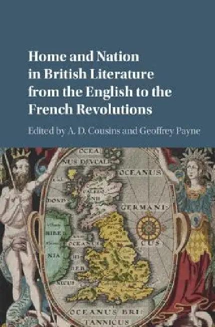Home and Nation in British Literature from the English to the French Revolutions (English, A. D. Cousins | Geoffrey Payne)