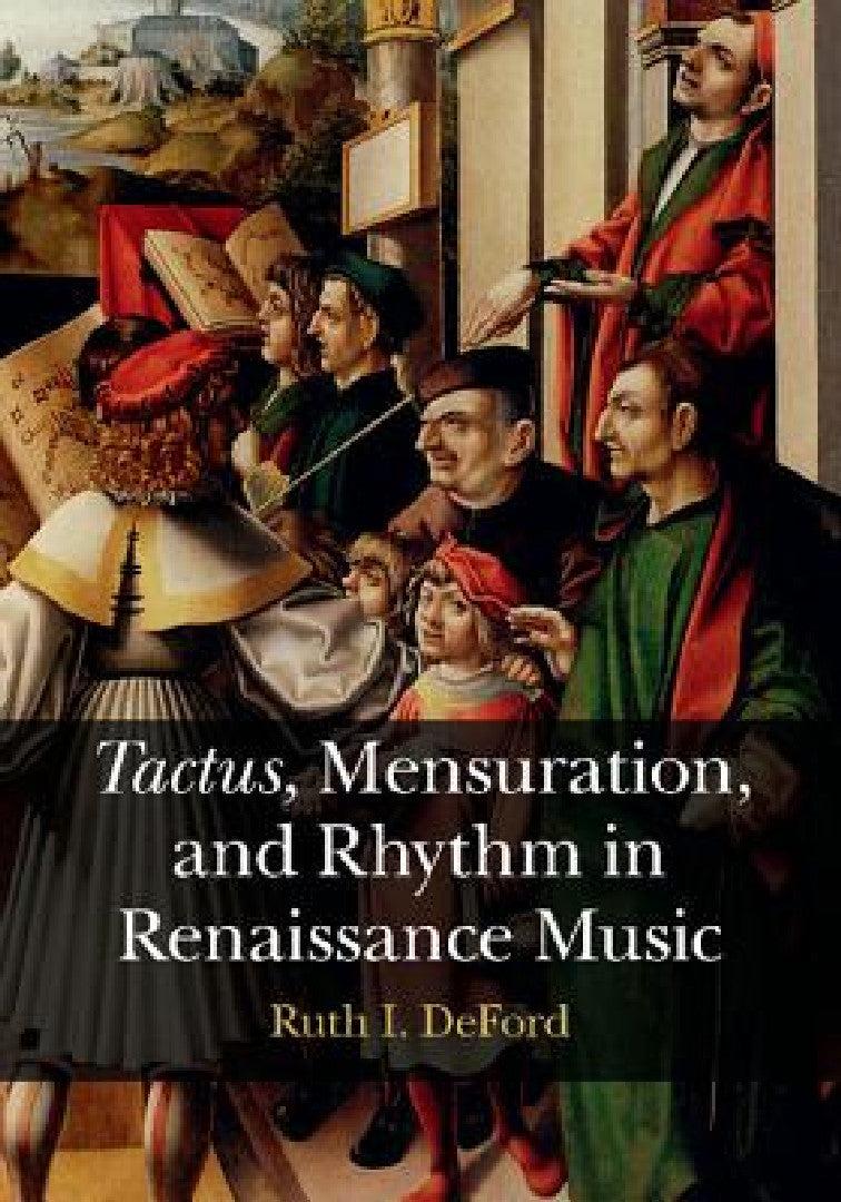 Tactus, Mensuration and Rhythm in Renaissance Music (English, Ruth I. Deford)