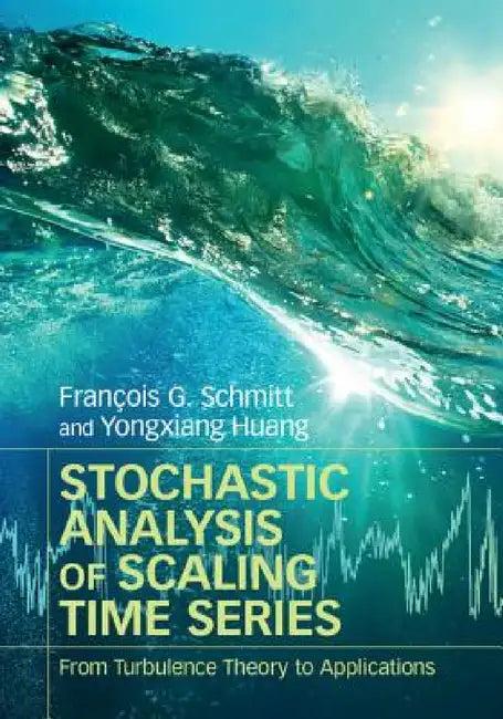 Stochastic Analysis of Scaling Time Series (English, François G. Schmitt | Yongxiang Huang)