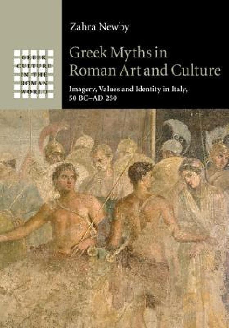 Greek Myths in Roman Art and Culture (English, Zahra Newby)