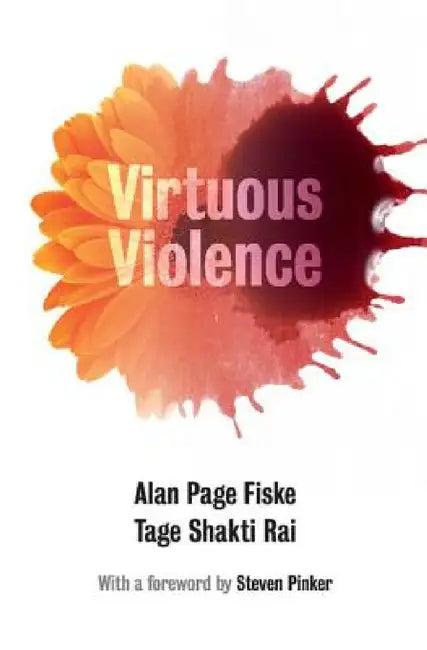 Virtuous Violence (English, Alan Page Fiske | Tage Shakti Rai | Steven Pinker)