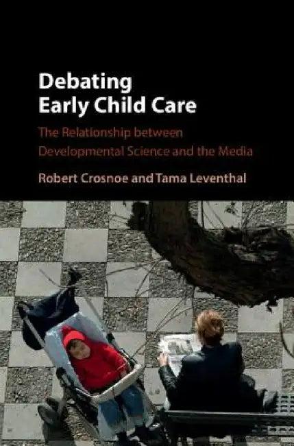 Debating Early Child Care (English, Robert Crosnoe | Tama Leventhal)