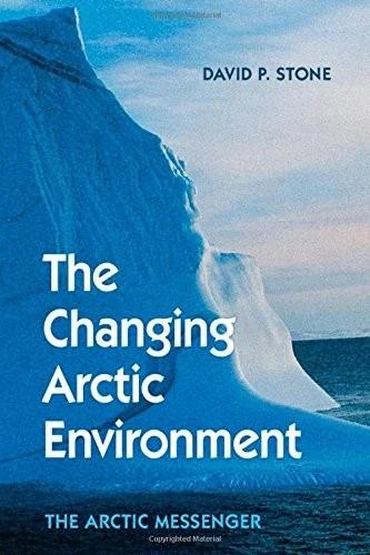 The Changing Arctic Environment (English, David P. Stone)