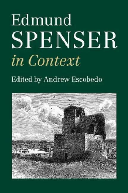 Edmund Spenser in Context (English, Andrew Escobedo)