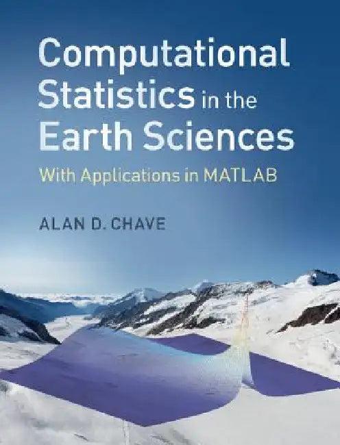 Computational Statistics in the Earth Sciences (English, Alan D. Chave)