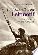 Understanding the Leitmotif (English, Matthew Bribitzer-Stull)