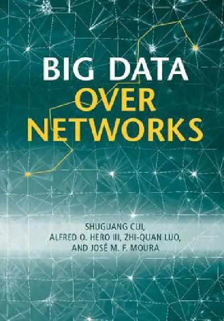 Big Data Over Networks (English, Shuguang Cui | Alfred O. Hero III | Zhi-Quan Luo)